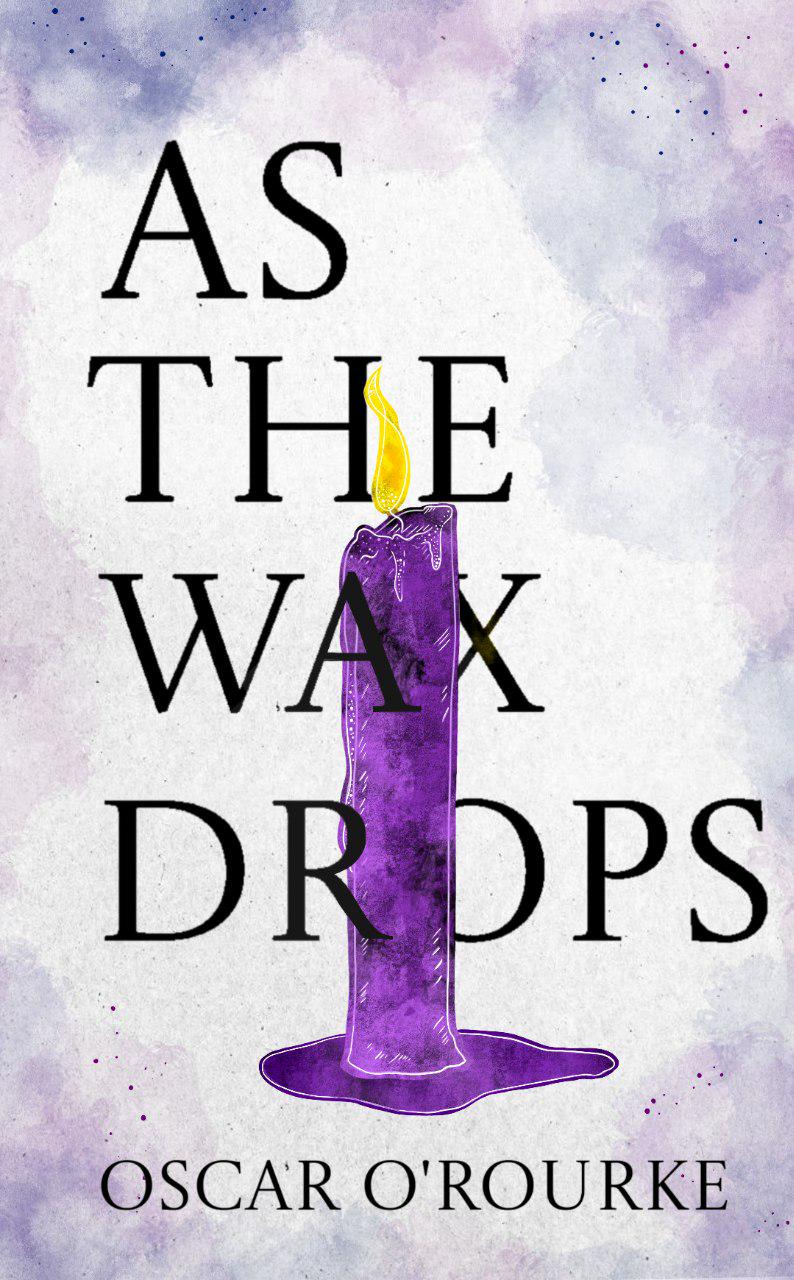 As the Wax Drops by Oscar O'Rourke. Available from Amazon.